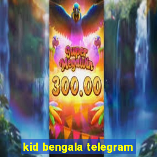 kid bengala telegram